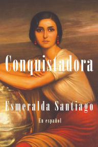 Title: Conquistadora, Author: Esmeralda Santiago