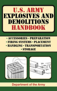 Title: U.S. Army Explosives and Demolitions Handbook, Author: U.S. Department of the Army