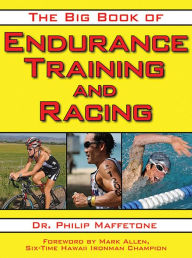 Title: The Big Book of Endurance Training and Racing, Author: Philip Maffetone