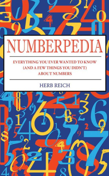 Numberpedia: Everything You Ever Wanted to Know (and a Few Things Didn't) About Numbers