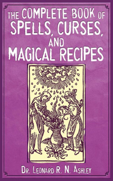 The Complete Book of Spells, Curses, and Magical Recipes