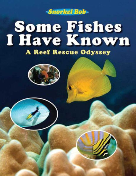 Some Fishes I Have Known: A Reef Rescue Odyssey