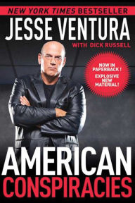 Title: American Conspiracies: Lies, Lies, and More Dirty Lies that the Government Tells Us, Author: Jesse Ventura