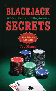Title: Blackjack Secrets: A Handbook for Beginners, Author: Jay Moore