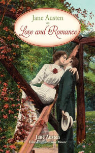 Title: Jane Austen on Love and Romance, Author: Jane Austen