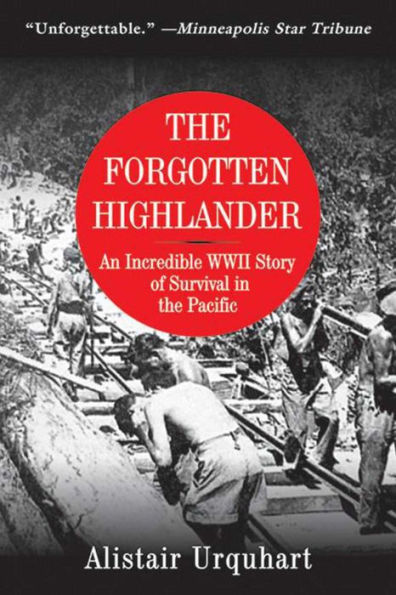 the Forgotten Highlander: An Incredible WWII Story of Survival Pacific