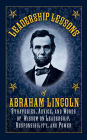 Leadership Lessons of Abraham Lincoln: Strategies, Advice, and Words of Wisdom on Leadership, Responsibility, and Power