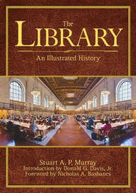 Title: The Library: An Illustrated History, Author: Stuart A.P. Murray