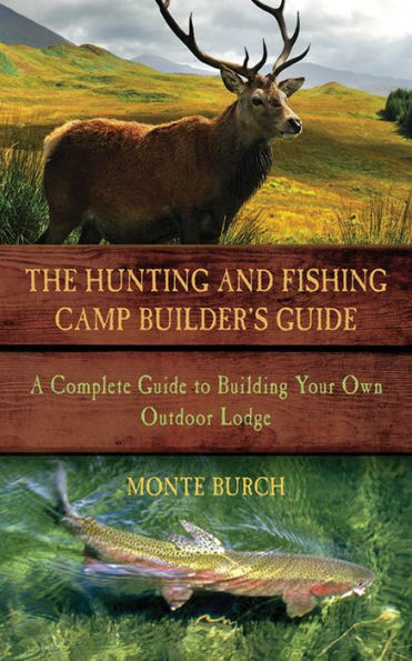 Barnes and Noble The Hunting and Fishing Camp Builder's Guide: A