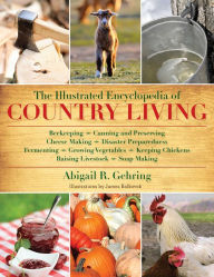 Title: The Illustrated Encyclopedia of Country Living, Author: Abigail R. Gehring