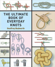 Title: The Ultimate Book of Everyday Knots: (over 15,000 copies sold), Author: Geoffrey Budworth