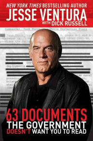 Title: 63 Documents the Government Doesn't Want You to Read, Author: Jesse Ventura