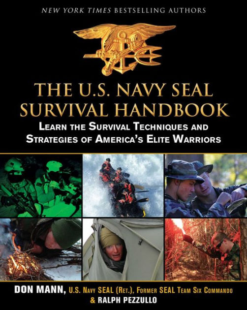 The U.S. Navy SEAL Survival Handbook: Learn the Survival Techniques and ...