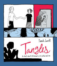 Title: Tangles: A Story About Alzheimer's, My Mother, and Me, Author: Sarah Leavitt