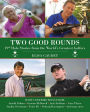 Alternative view 2 of Two Good Rounds: 19th Hole Stories from the World's Greatest Golfers