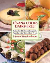Title: Levana Cooks Dairy-Free!: Natural and Delicious Recipes for your Favorite 