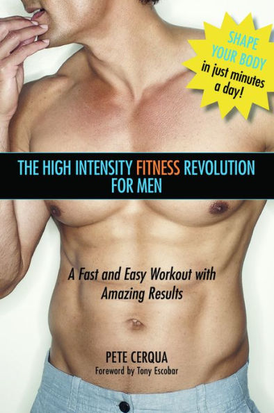 High Intensity Fitness Revolution for Men: A Fast and Easy Workout with Amazing Results