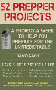 Title: 52 Prepper Projects: A Project a Week to Help You Prepare for the Unpredictable, Author: David Nash