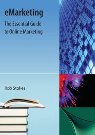 Title: eMarketing: The Essential Guide to Online Marketing, Author: Robert A Stokes