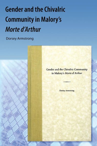 Gender and the Chivalric Community in Malory's Morte d'Arthur