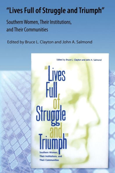 Lives Full of Struggle and Triumph: Southern Women, Their Institutions, and Their Communities