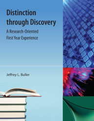 Title: Distinction Through Discovery: A Research-Oriented First Year Experience, Author: Jeffrey L. Buller