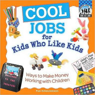 Title: Cool Jobs for Kids Who Like Kids: Ways to Make Money Working with Children, Author: Pam Scheunemann