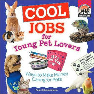 Title: Cool Jobs for Young Pet Lovers: Ways to Make Money Caring for Pets, Author: Pam Scheunemann