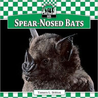 Title: Spear-Nosed Bats, Author: Tamara L. Britton