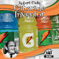 Title: Robert Cade: Gatorade Inventor, Author: Joanne Mattern