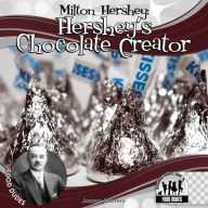 Title: Milton Hershey: Hershey's Chocolate Creator, Author: Joanne Mattern