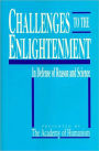 Challenges to the Enlightenment: In Defense of Reason and Science
