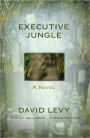 Executive Jungle: A Novel