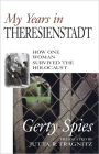 My Years in Theresienstadt: How One Woman Survived the Holocaust