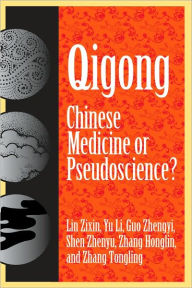 Title: Qigong: Chinese Medicine or Pseudoscinece?, Author: Yu Li