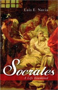 Title: Socrates: A Life Examined, Author: Luis E. Navia