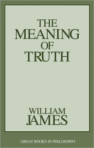 Title: The Meaning of Truth, Author: William James