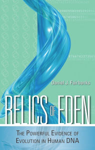 Title: Relics of Eden: The Powerful Evidence of Evolution in Human DNA, Author: Daniel J. Fairbanks