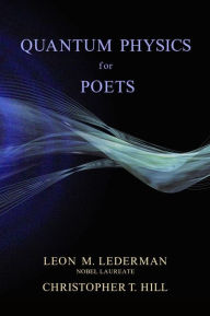 Title: Quantum Physics for Poets, Author: Leon M. Lederman Nobel Laureate