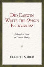 Did Darwin Write the Origin Backwards?: Philosophical Essays on Darwin's Theory