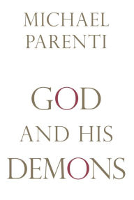 Title: God and His Demons, Author: Michael Parenti author of The Face of Imperialism and God and His Demons