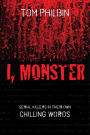 I, Monster: Serial Killers in Their Own Chilling Words