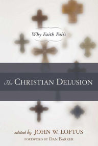 Title: The Christian Delusion: Why Faith Fails, Author: John W. Loftus