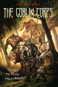 Title: The Goblin Corps, Author: Ari Marmell