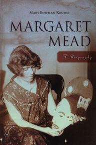 Title: Margaret Mead: A Biography, Author: Mary Bowman-Kruhm