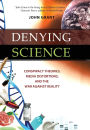Denying Science: Conspiracy Theories, Media Distortions, and the War Against Reality