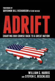 Title: Adrift: Charting Our Course Back to a Great Nation, Author: William C. Harris