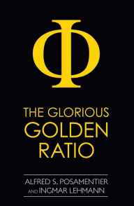 Title: The Glorious Golden Ratio, Author: Alfred S. Posamentier