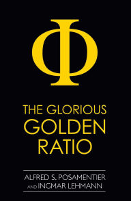 Title: Glorious Golden Ratio, Author: Alfred S. Posamentier