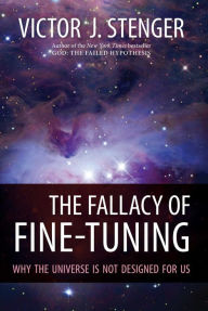 Title: The Fallacy of Fine-Tuning: Why the Universe Is Not Designed for Us, Author: Victor J. Stenger